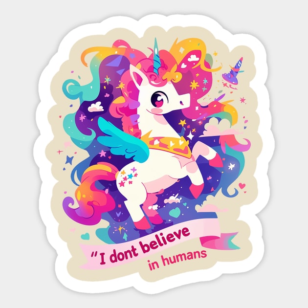 i dont believe in humans Sticker by StevenBag